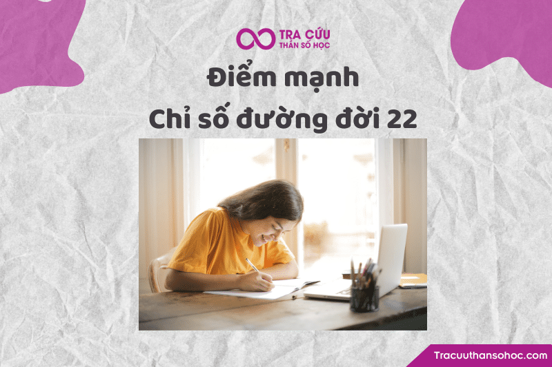 Điểm mạnh của chỉ số đường đời 22 Điểm mạnh của chỉ số đường đời 22