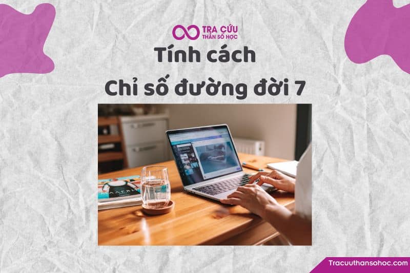Tính cách của chỉ số đường đời 7 Tính cách của chỉ số đường đời 7