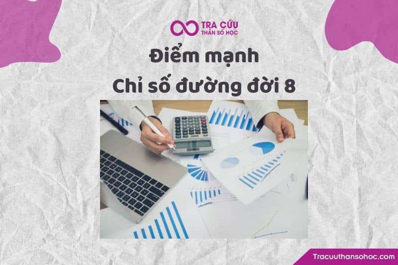Điểm mạnh của chỉ số đường đời 8 Điểm mạnh của chỉ số đường đời 8