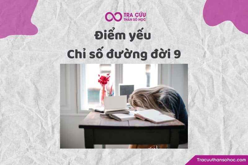 Điểm yếu của chỉ số đường đời 9 Điểm yếu của chỉ số đường đời 9