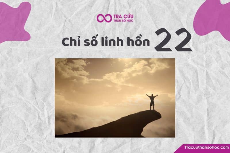 Chỉ số linh hồn 22 là gì? Đặc điểm tính cách, tình yêu và sự nghiệp 1 Chỉ số linh hồn 22: Tìm hiểu chi tiết về tính cách, tình yêu và sự nghiệp