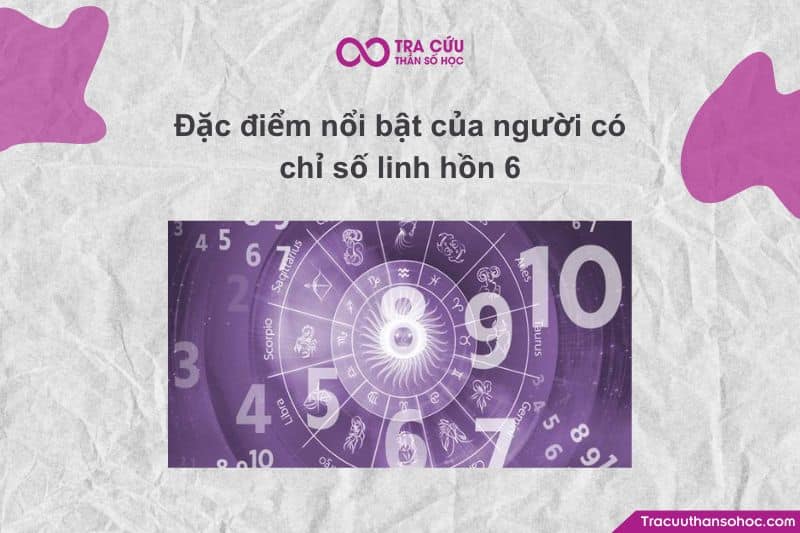 Chỉ số linh hồn 6 – những phẩm chất mang tính “dấu ấn” mà hầu như ai sở hữu con số Chỉ số linh hồn 6 – những phẩm chất mang tính “dấu ấn” mà hầu như ai sở hữu con số
