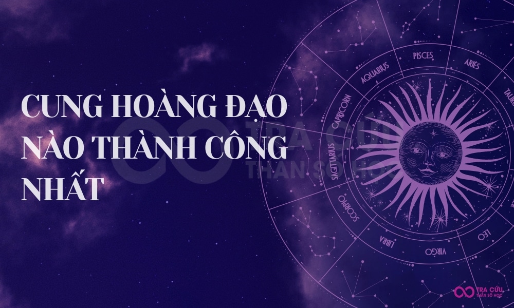 Cung hoàng đạo nào thành công nhất trong 12 cung 1 Cung hoàng đạo nào thành công nhất