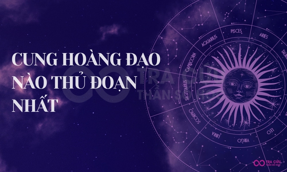 Top cung hoàng đạo nào thủ đoạn nhất? Bạn có nằm trong danh sách này 2 Cung hoàng đạo nào thủ đoạn nhất