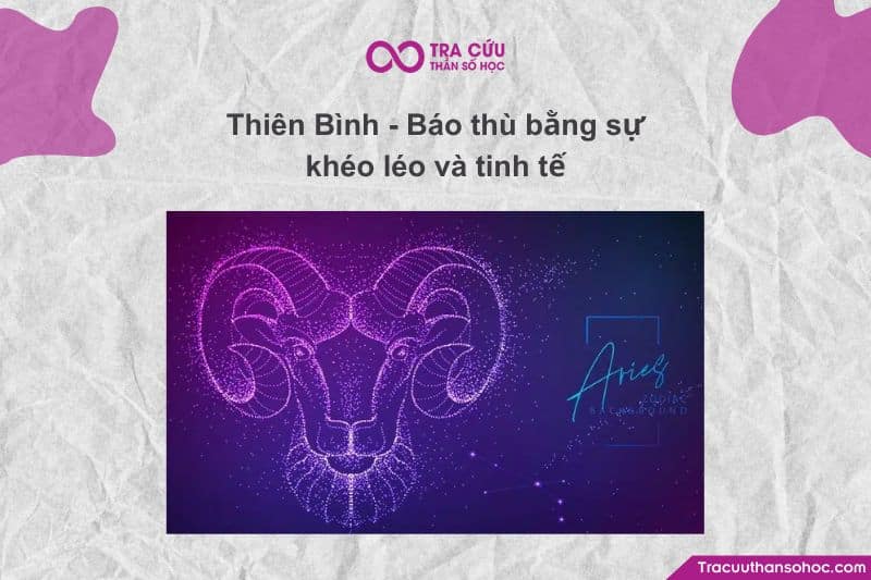 Thiên Bình (23/9 – 23/10) lại là nghệ sĩ của “nghệ thuật trả đũa” Thiên Bình (23/9 – 23/10) lại là nghệ sĩ của “nghệ thuật trả đũa”