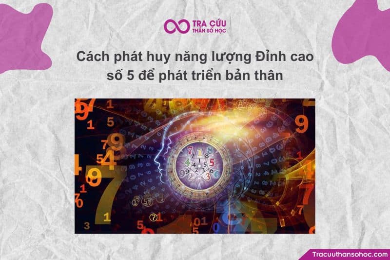 Cách phát huy năng lượng Đỉnh cao số 5 để phát triển bản thân Cách phát huy năng lượng Đỉnh cao số 5 để phát triển bản thân