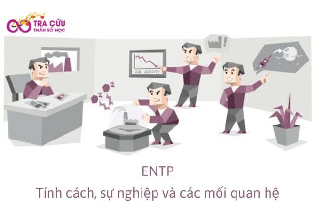 Nhóm tính cách ENTP: Đặc điểm tính cách và định hướng công việc phù hợp 1 ENTP: Tính cách, sự nghiệp và các mối quan hệ