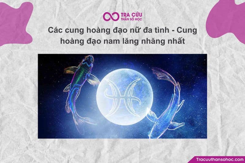 Trong tình yêu, có người chung thủy sắt son, nhưng cũng có những cung hoàng đạo mang tính cách đa tình – dễ rung động hoặc lăng nhăng – khó ổn định. Trong tình yêu, có người chung thủy sắt son, nhưng cũng có những cung hoàng đạo mang tính cách đa tình – dễ rung động hoặc lăng nhăng – khó ổn định.